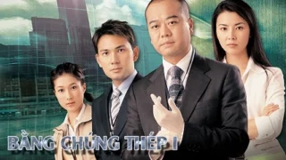 Phim TVB | Bằng Chứng Thép 1 – Trọn bộ 25 tập