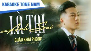 KARAOKE LÀ TẠI ANH SAI – CHÂU KHẢI PHONG