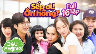 Sếp Ơi! Ổn Hông? Full 16 Tập