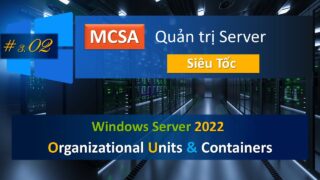  Bài 5: Organizational Units and Containers in Domain Controller | MCSA